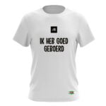 IK HEB GOED GEBOERD T-SHIRT